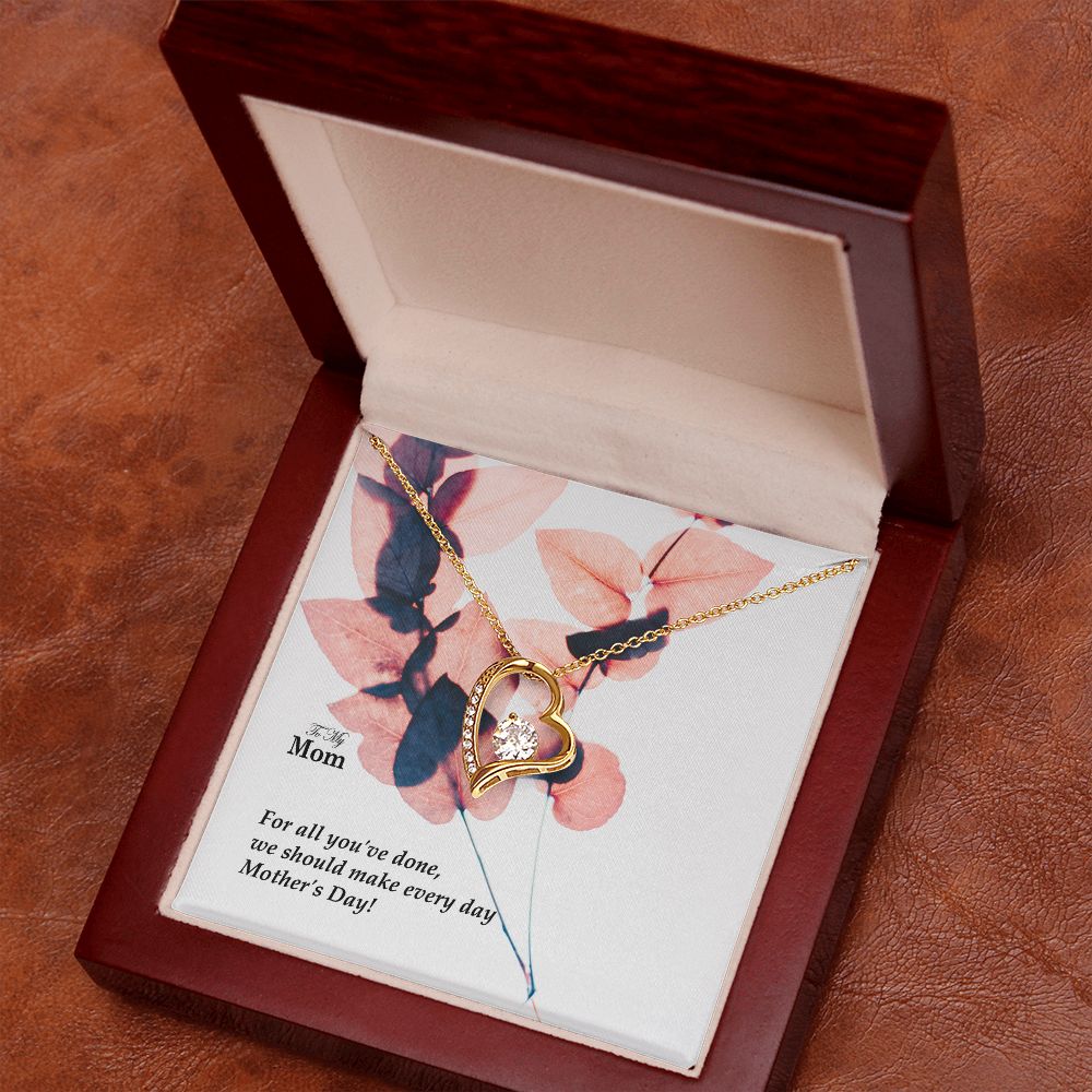 For All You've Done, We Should Make Every Day Mother's Day! - Forever Love Necklace - Gift for Mom