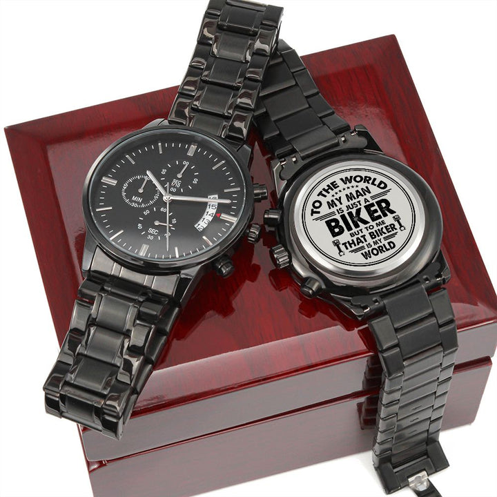 To The World, My Man Is Just A Biker But To Me That Biker Is My World – Engraved Design Black Chronograph Watch – Gift for Him