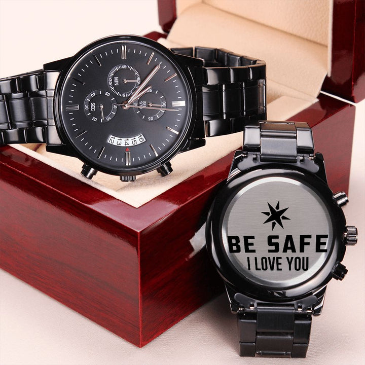 Be Safe, I Love You - Engraved Design Black Chronograph Watch – Gift for Boyfriend