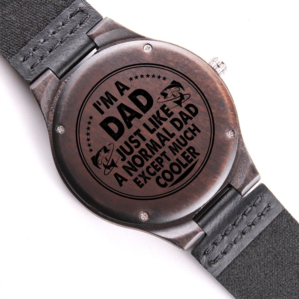I'm Dad, Just Like A Normal Dad Except Much Cooler - Engraved Wooden Watch - Gift for Dad
