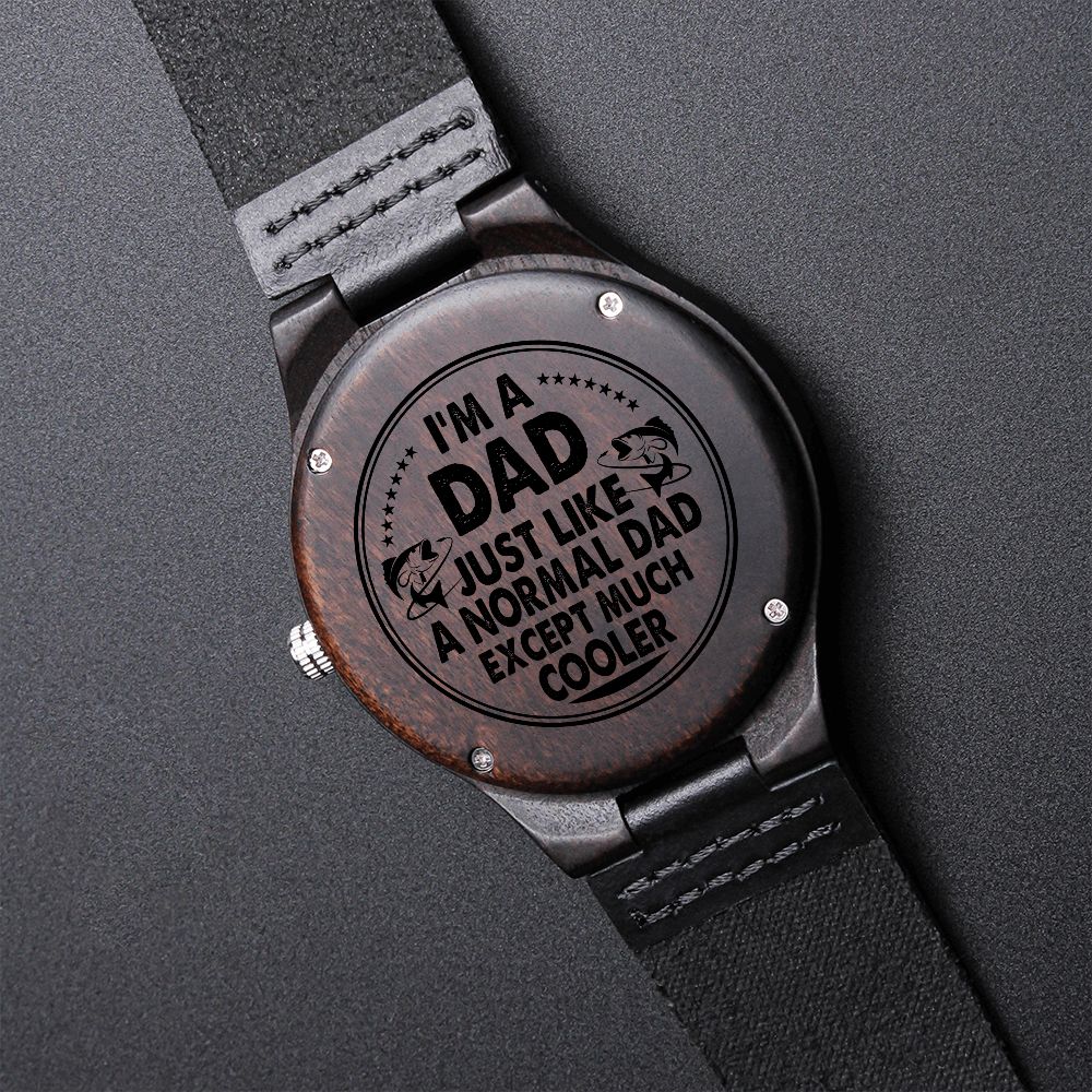 I'm Dad, Just Like A Normal Dad Except Much Cooler - Engraved Wooden Watch - Gift for Dad