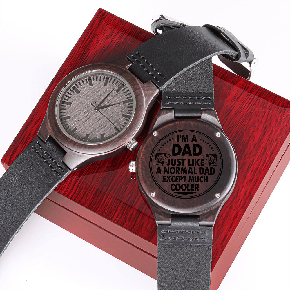 I'm Dad, Just Like A Normal Dad Except Much Cooler - Engraved Wooden Watch - Gift for Dad