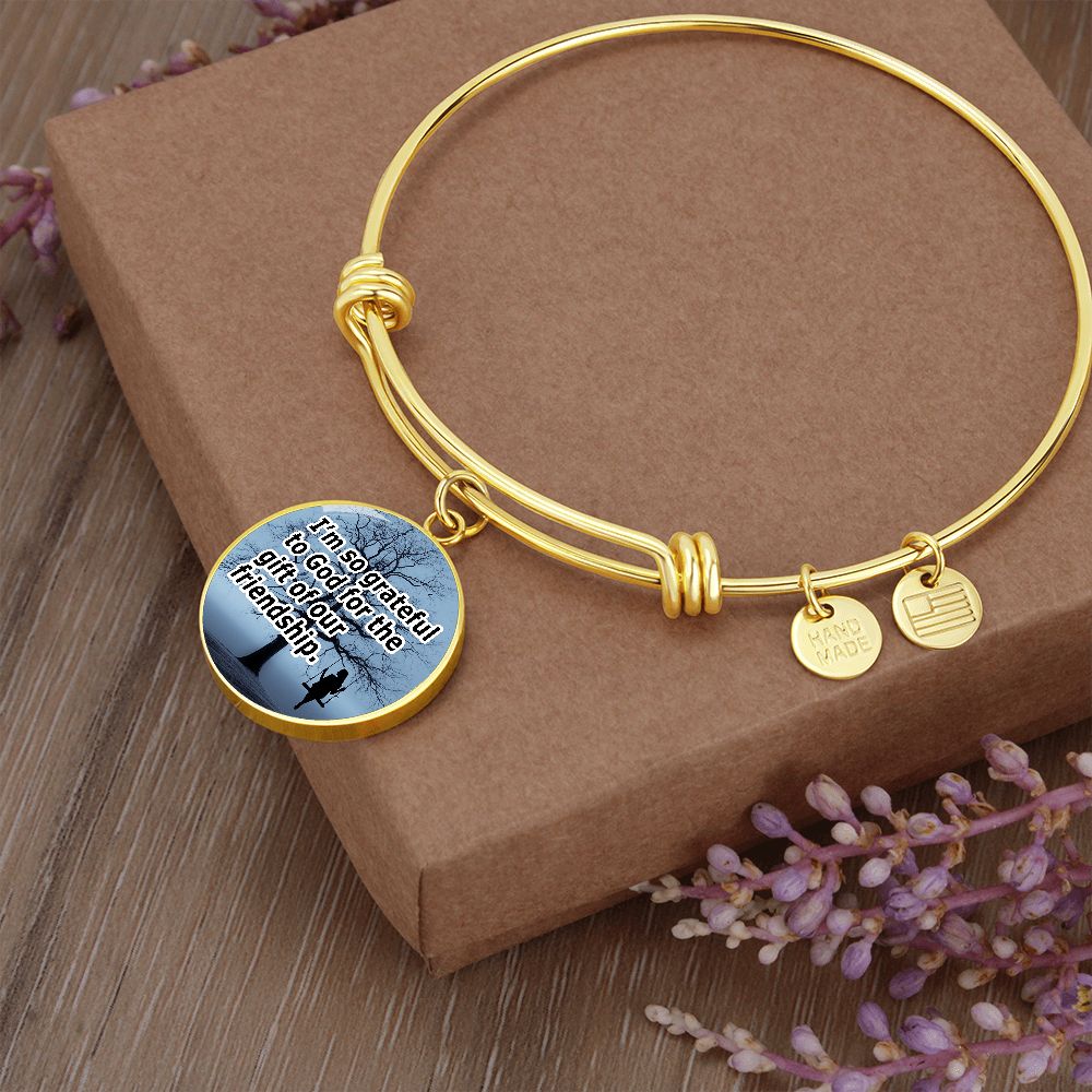 I'm So Grateful To God For The Gift of Our Friendship - Circle Bangle - Gift for Her