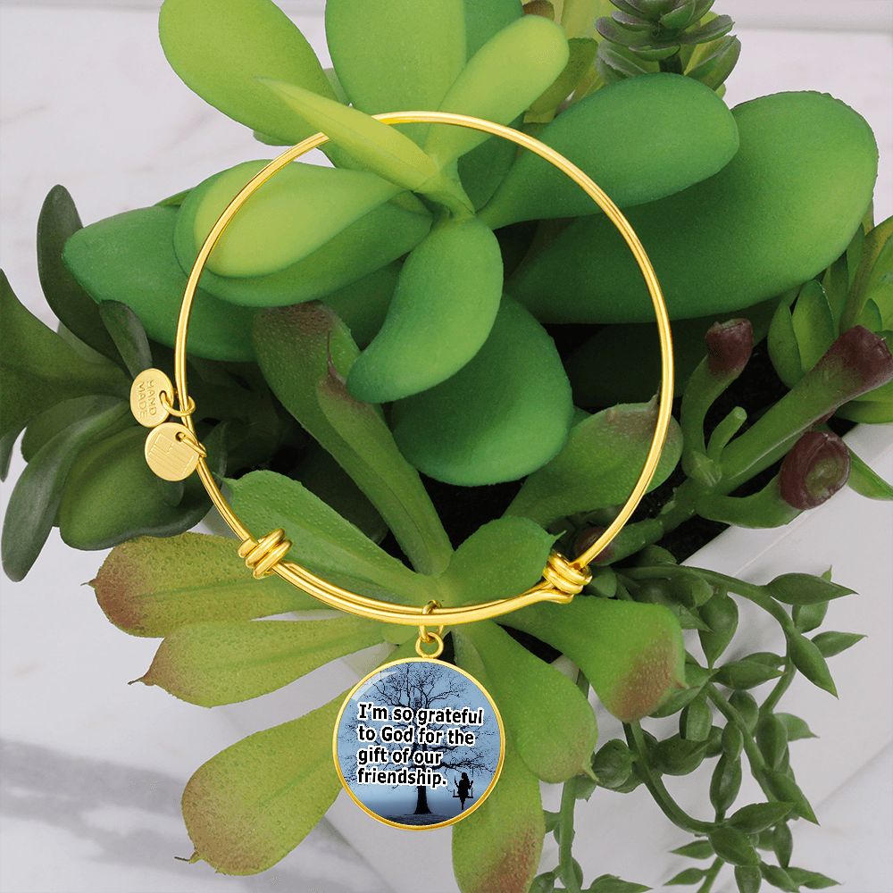 I'm So Grateful To God For The Gift of Our Friendship - Circle Bangle - Gift for Her