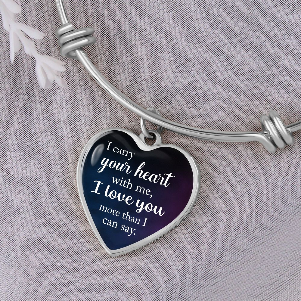 I Carry Your Heart With Me, I Love You More Than I Can Say - Luxury Heart Pendant Bangle - Gift for Her