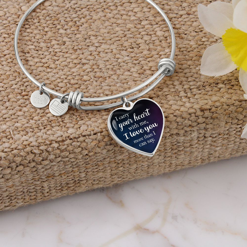 I Carry Your Heart With Me, I Love You More Than I Can Say - Luxury Heart Pendant Bangle - Gift for Her