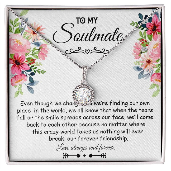 To My Soulmate, Nothing Will Ever Break Our Forever Friendship - Eternal Hope Necklace – Gift for Friend