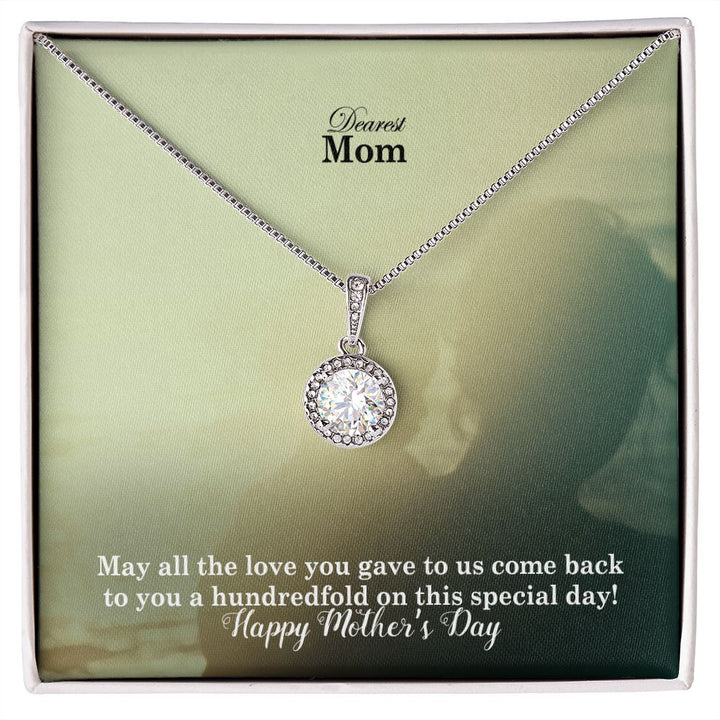 May All The Love You Gave To Us Come Back To You A Hundredfold On This Special Day! – Eternal Hope Necklace – Gift for Mom