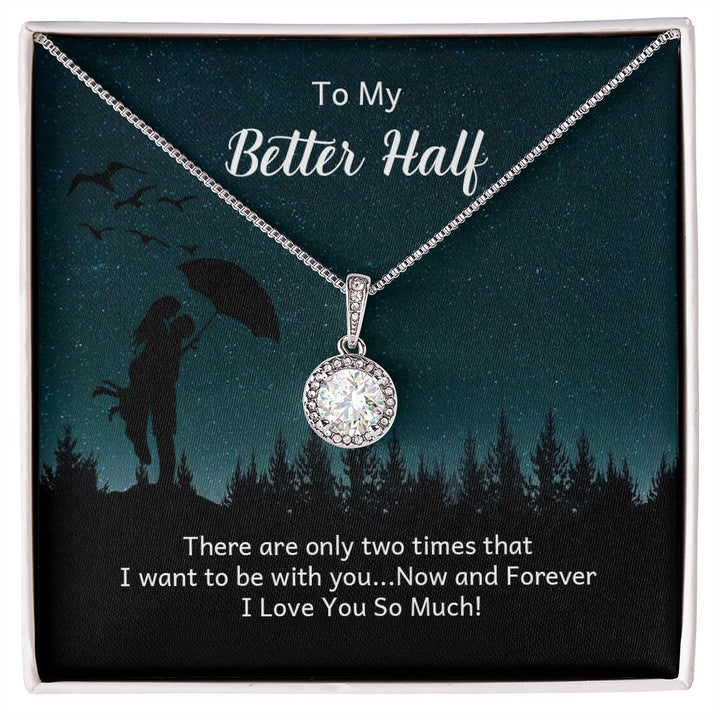 To My Better Half, Now and Forever - Eternal Hope Necklace - Gift for Wife