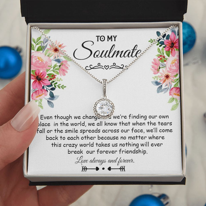To My Soulmate, Nothing Will Ever Break Our Forever Friendship - Eternal Hope Necklace – Gift for Friend