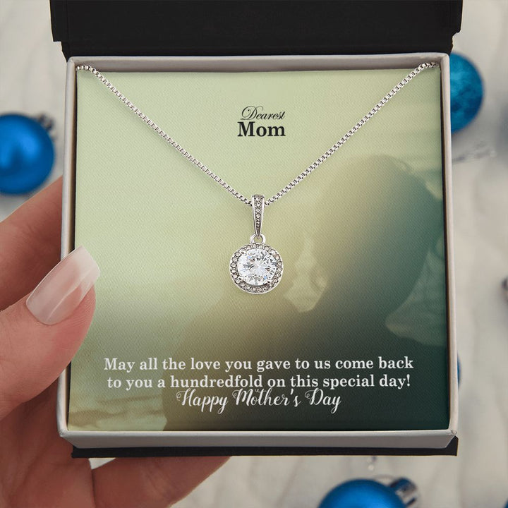 May All The Love You Gave To Us Come Back To You A Hundredfold On This Special Day! – Eternal Hope Necklace – Gift for Mom