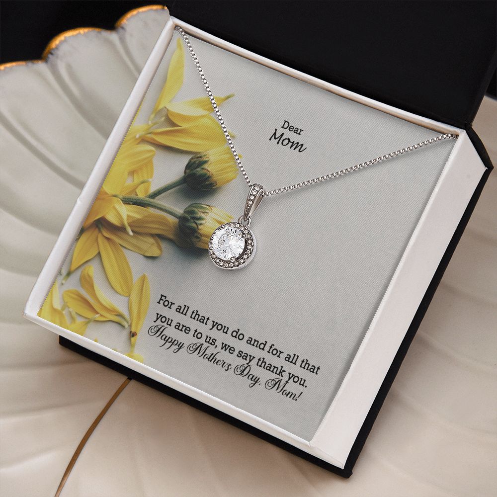 For All That You Do And For All That You Are To Us, We Say Thank You - Happy Mother's Day - Eternal Hope Necklace - Gift for Mom
