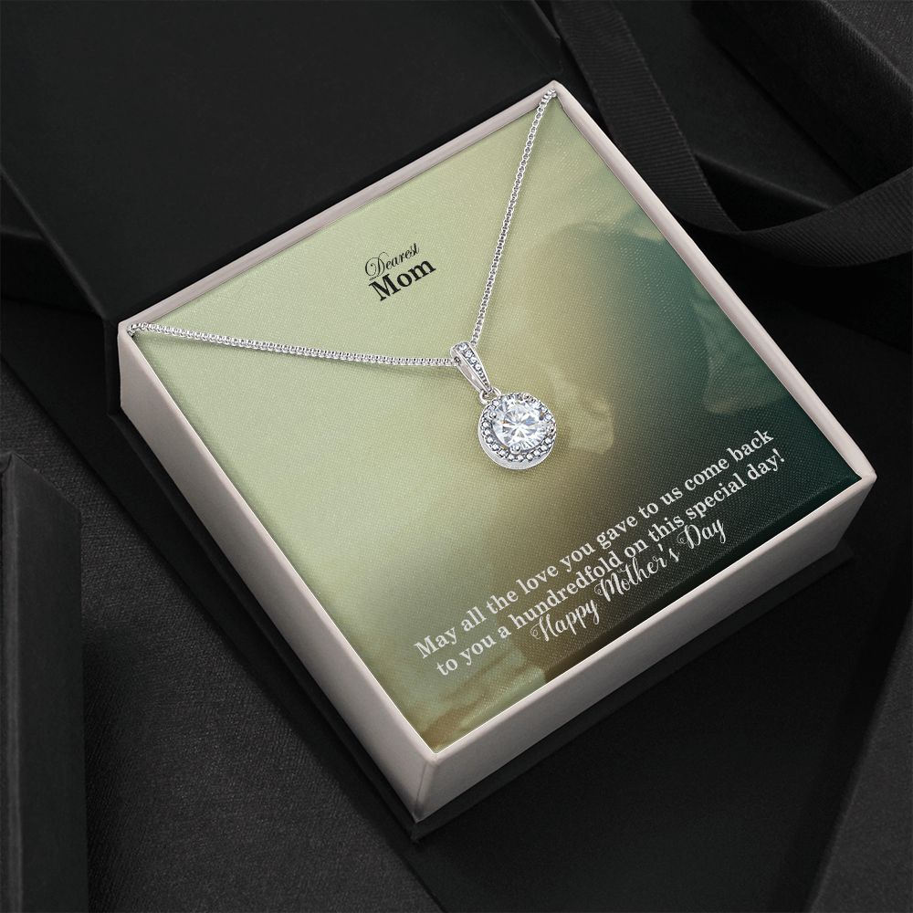 May All The Love You Gave To Us Come Back To You A Hundredfold On This Special Day! – Eternal Hope Necklace – Gift for Mom