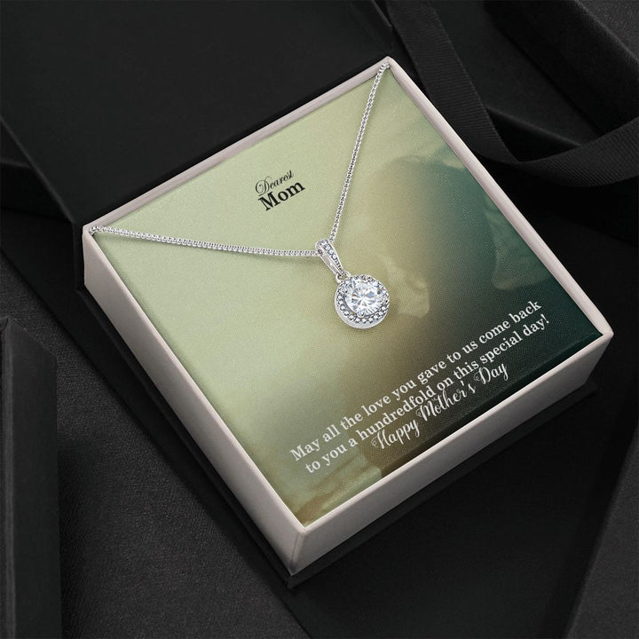 May All The Love You Gave To Us Come Back To You A Hundredfold On This Special Day! – Eternal Hope Necklace – Gift for Mom