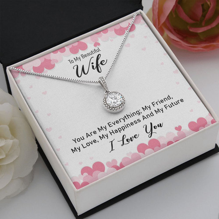 To My Beautiful Wife, You are My Everything - Eternal Hope Necklace - Gift for Wife