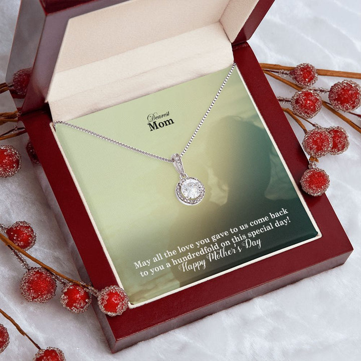 May All The Love You Gave To Us Come Back To You A Hundredfold On This Special Day! – Eternal Hope Necklace – Gift for Mom