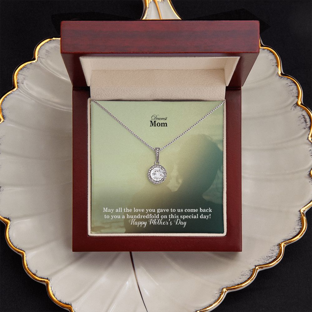 May All The Love You Gave To Us Come Back To You A Hundredfold On This Special Day! – Eternal Hope Necklace – Gift for Mom