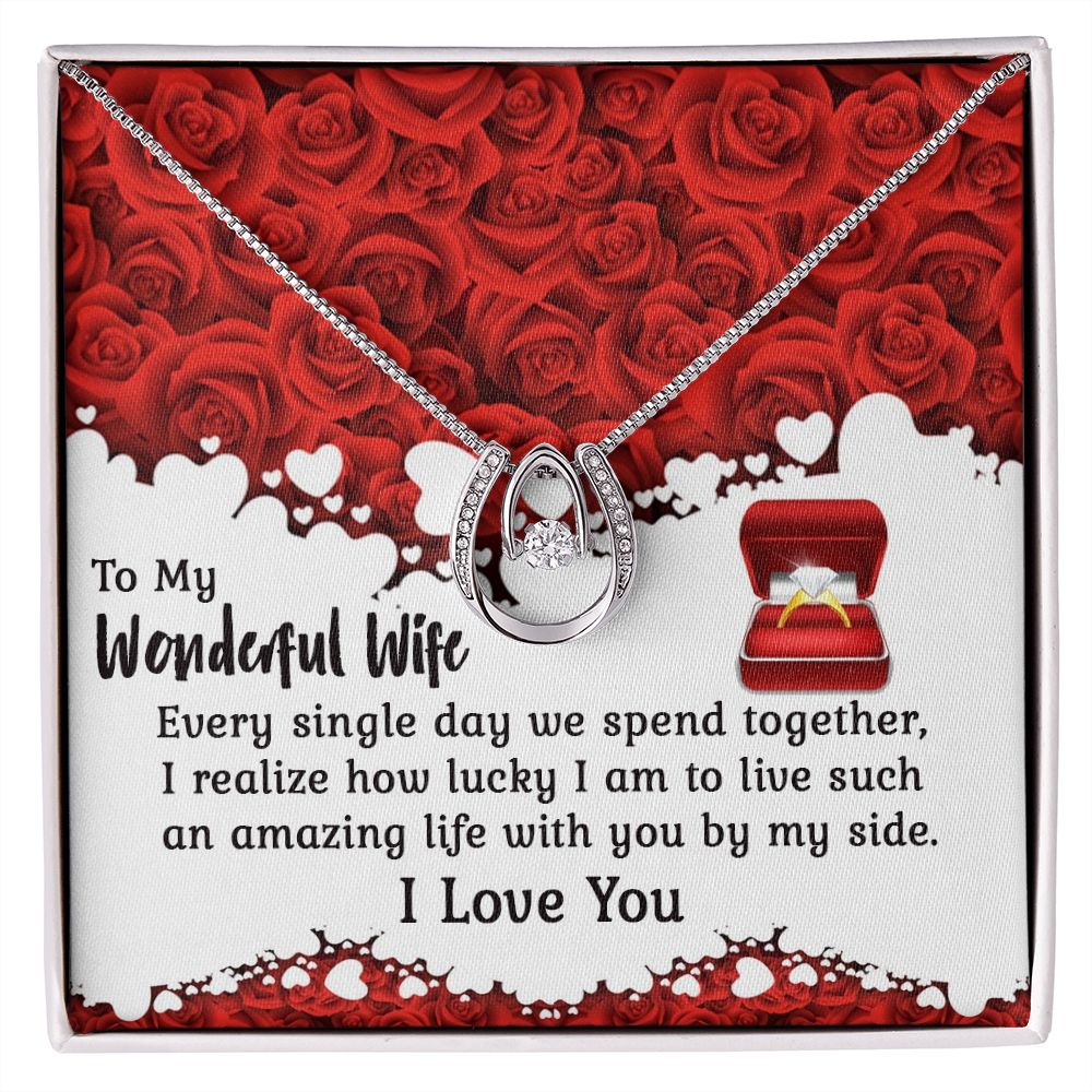 To My Wonderful Wife, I Realize How Lucky I am To Live Such an Amazing Life With You By My Side - Lucky In Love Necklace - Gift for Wife