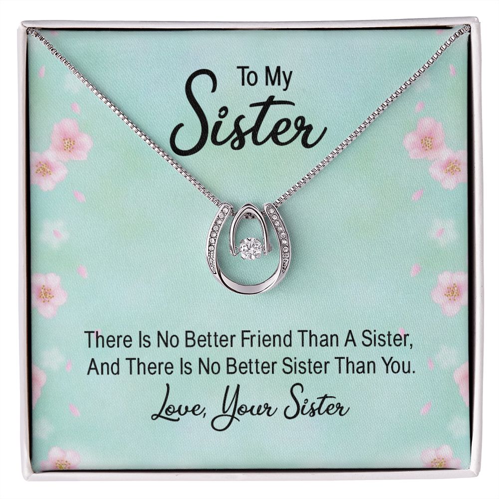 To My Sister, There Is No Better Friend Than A Sister - Lucky In Love - Gift for Sister