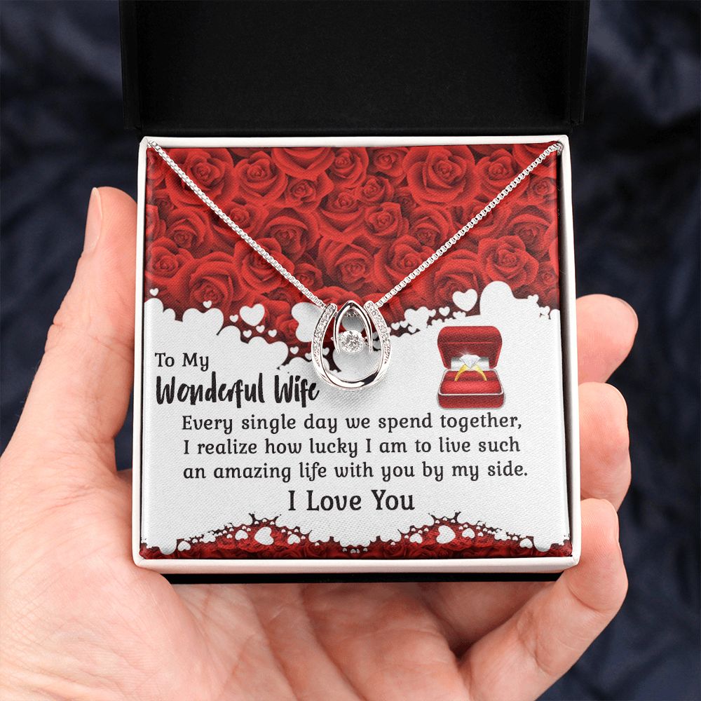 To My Wonderful Wife, I Realize How Lucky I am To Live Such an Amazing Life With You By My Side - Lucky In Love Necklace - Gift for Wife