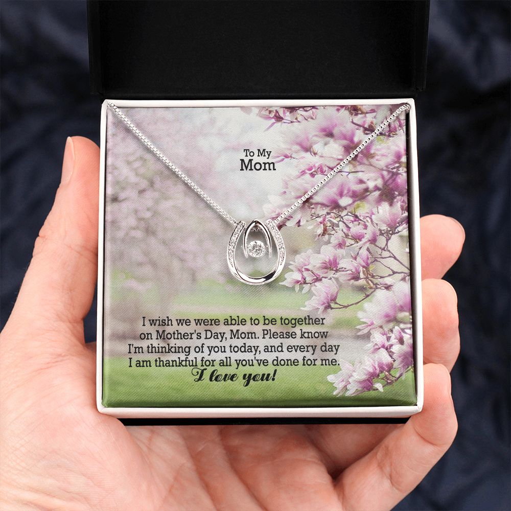 I Wish We Were Able To Be Together On Mother's Day - Please Know I'm Thinking Of You Today, & Every Day - Lucky In Love Necklace - Gift for Mom