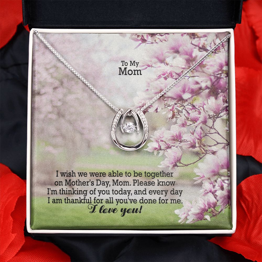 I Wish We Were Able To Be Together On Mother's Day - Please Know I'm Thinking Of You Today, & Every Day - Lucky In Love Necklace - Gift for Mom