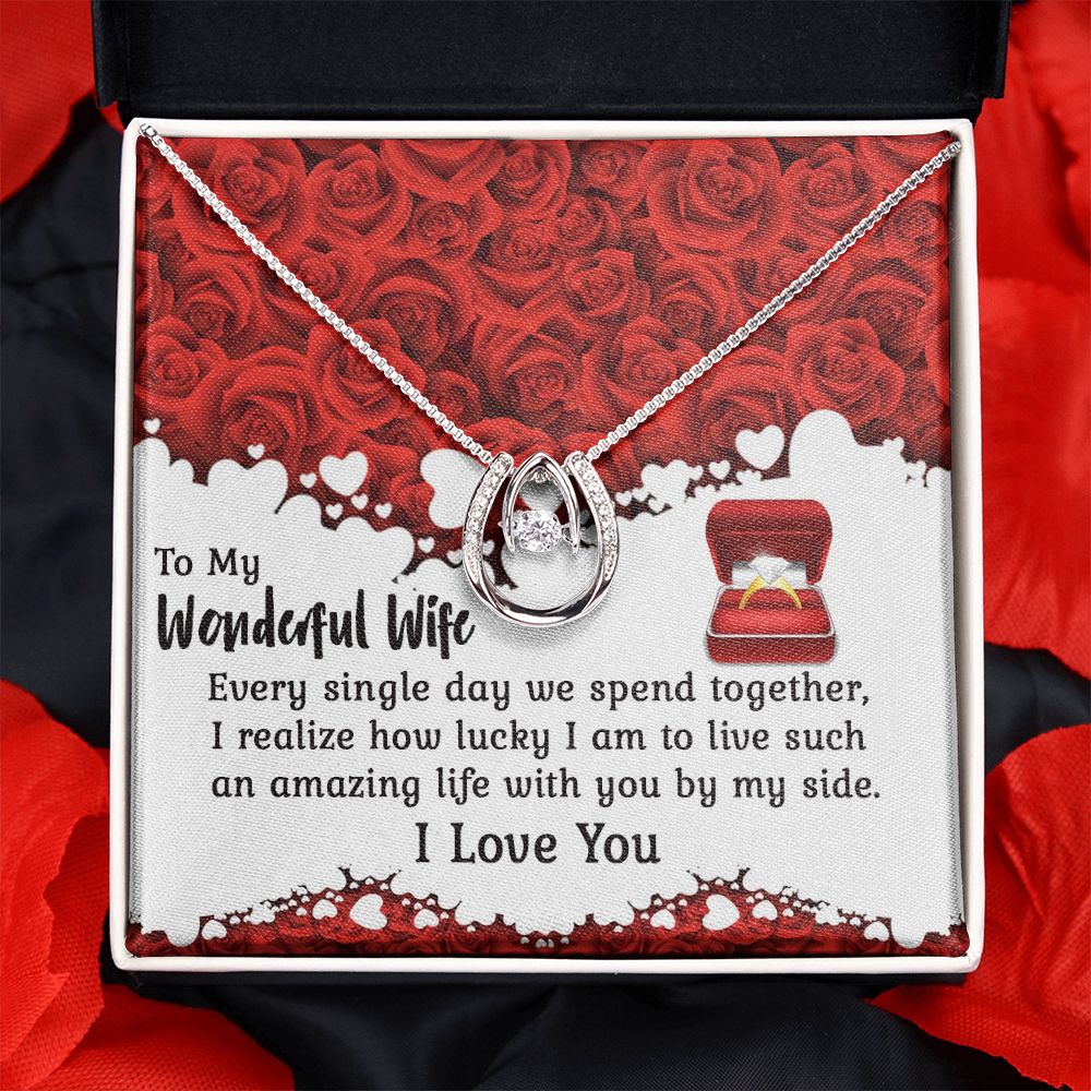 To My Wonderful Wife, I Realize How Lucky I am To Live Such an Amazing Life With You By My Side - Lucky In Love Necklace – Gift for Wife