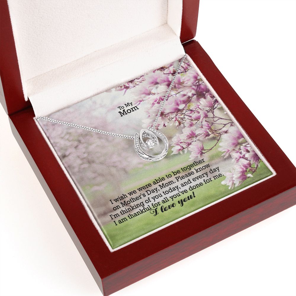 I Wish We Were Able To Be Together On Mother's Day - Please Know I'm Thinking Of You Today, & Every Day - Lucky In Love Necklace - Gift for Mom