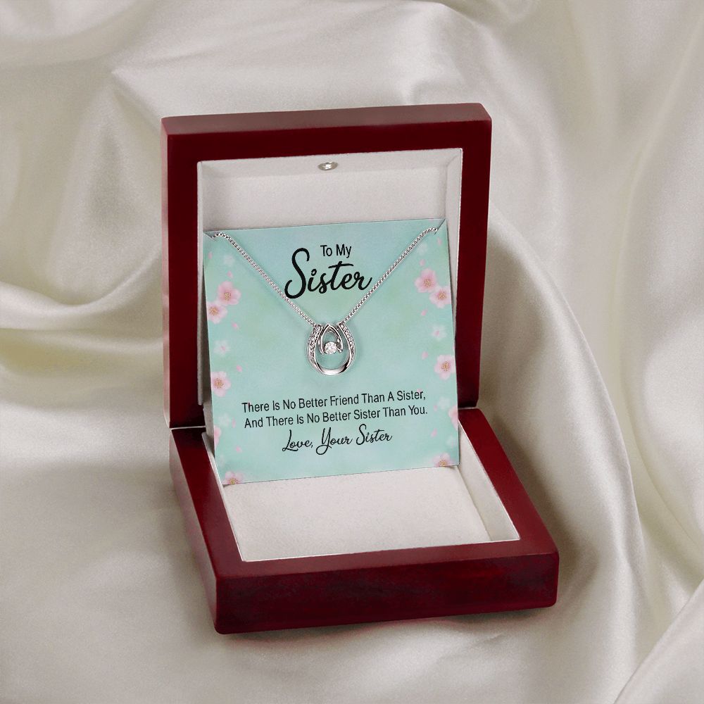 To My Sister, There Is No Better Friend Than A Sister - Lucky In Love - Gift for Sister