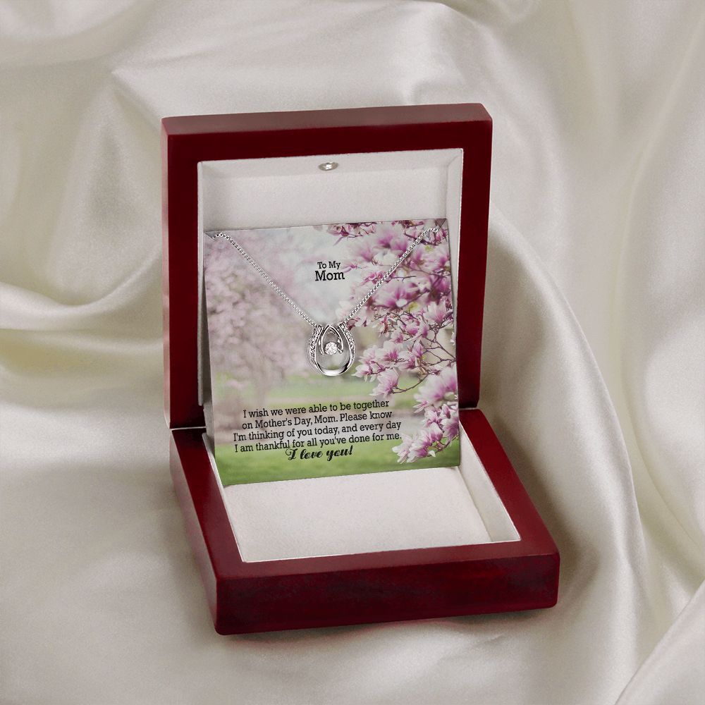 I Wish We Were Able To Be Together On Mother's Day - Please Know I'm Thinking Of You Today, & Every Day - Lucky In Love Necklace - Gift for Mom