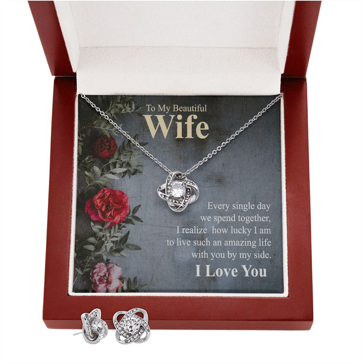 To My Beautiful Wife, I Realize How Lucky I Am To Live Such An Amazing Life With You By My Side – Love Knot Earring &amp; Necklace Set – Gift for Wife
