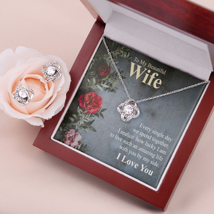 To My Beautiful Wife, I Realize How Lucky I Am To Live Such An Amazing Life With You By My Side – Love Knot Earring &amp; Necklace Set – Gift for Wife