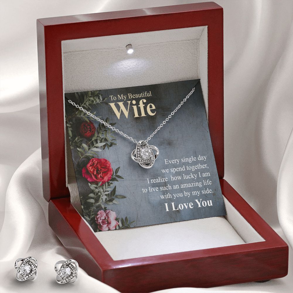 To My Beautiful Wife, I Realize How Lucky I Am To Live Such An Amazing Life With You By My Side – Love Knot Earring &amp; Necklace Set – Gift for Wife