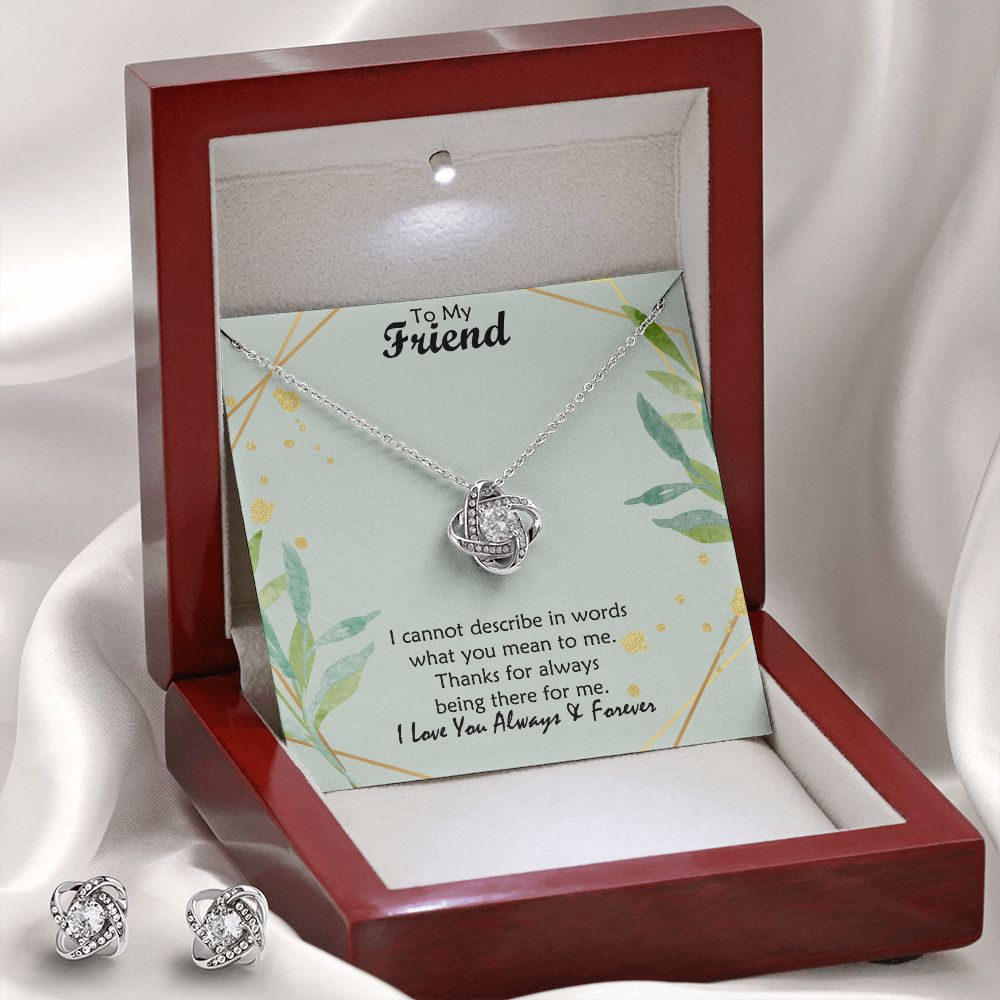 To My Friend, I Cannot Describe In Words What You Mean To Me – Love Knot Earring &amp; Necklace Set – Gift for Friend