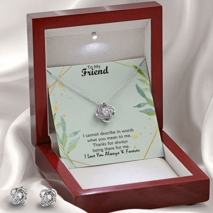 To My Friend, I Cannot Describe In Words What You Mean To Me – Love Knot Earring &amp; Necklace Set – Gift for Friend