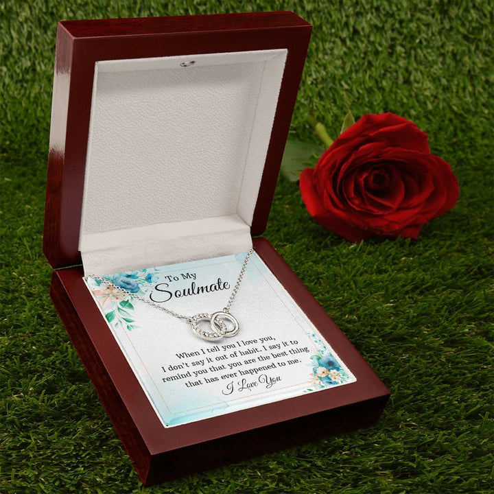 To My Soulmate, You are The Best Thing That Has Ever Happened To Me – Perfect Pair Necklace – Gift for Wife