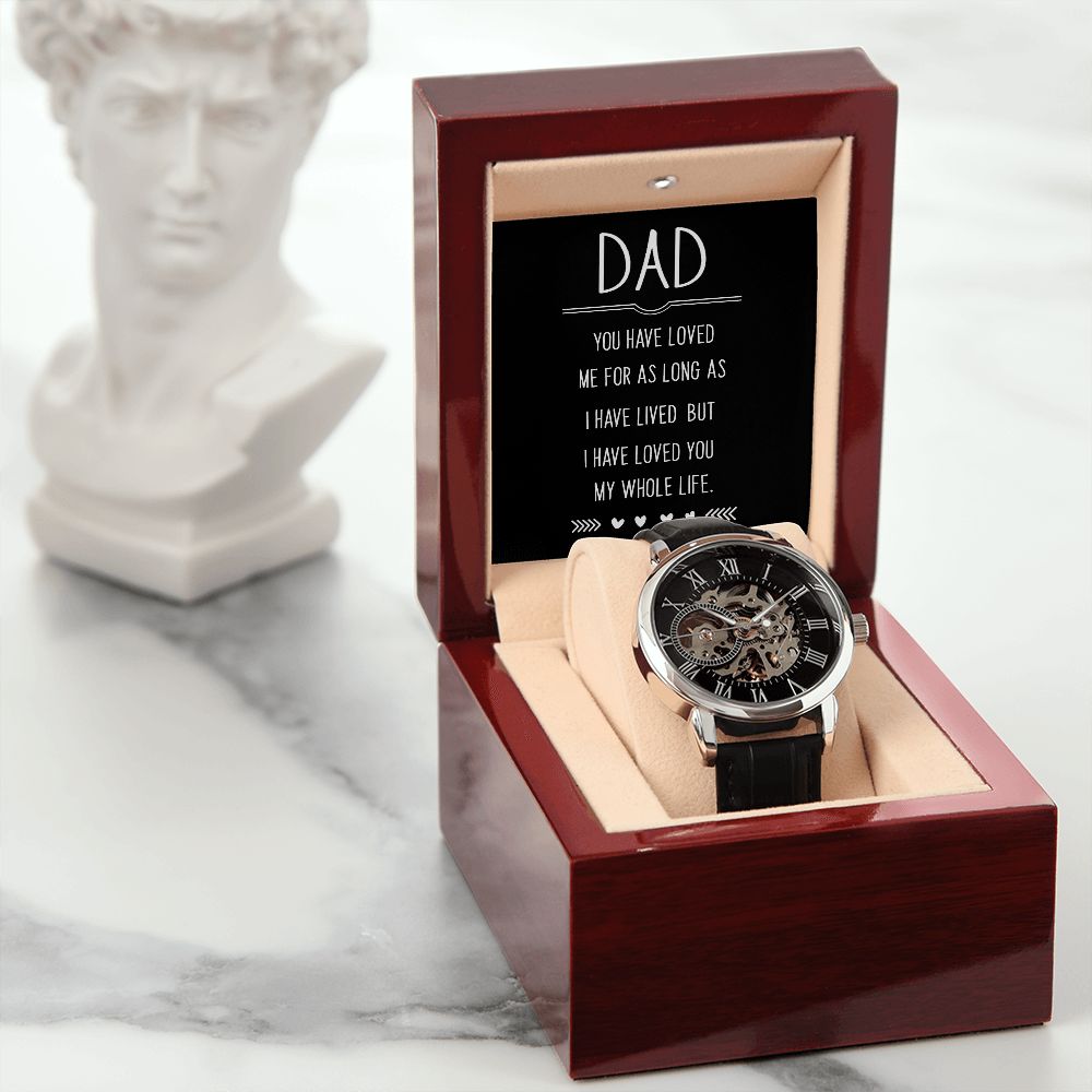 Dad, I Have Loved You My Whole Life - Men's Openwork Watch - Gift for Dad