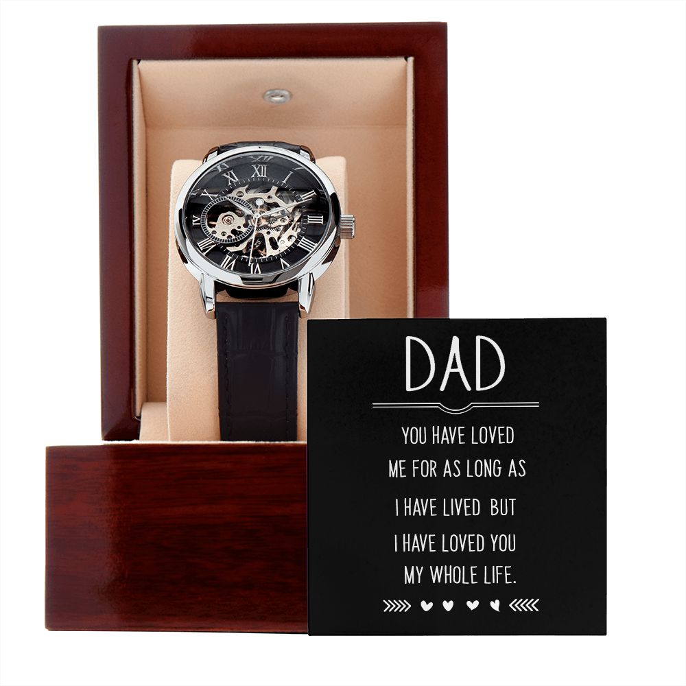Dad, I Have Loved You My Whole Life - Men's Openwork Watch - Gift for Dad