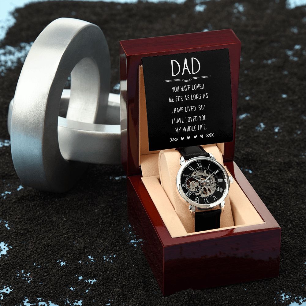 Dad, I Have Loved You My Whole Life - Men's Openwork Watch - Gift for Dad