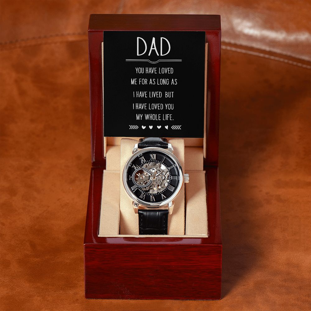 Dad, I Have Loved You My Whole Life - Men's Openwork Watch - Gift for Dad