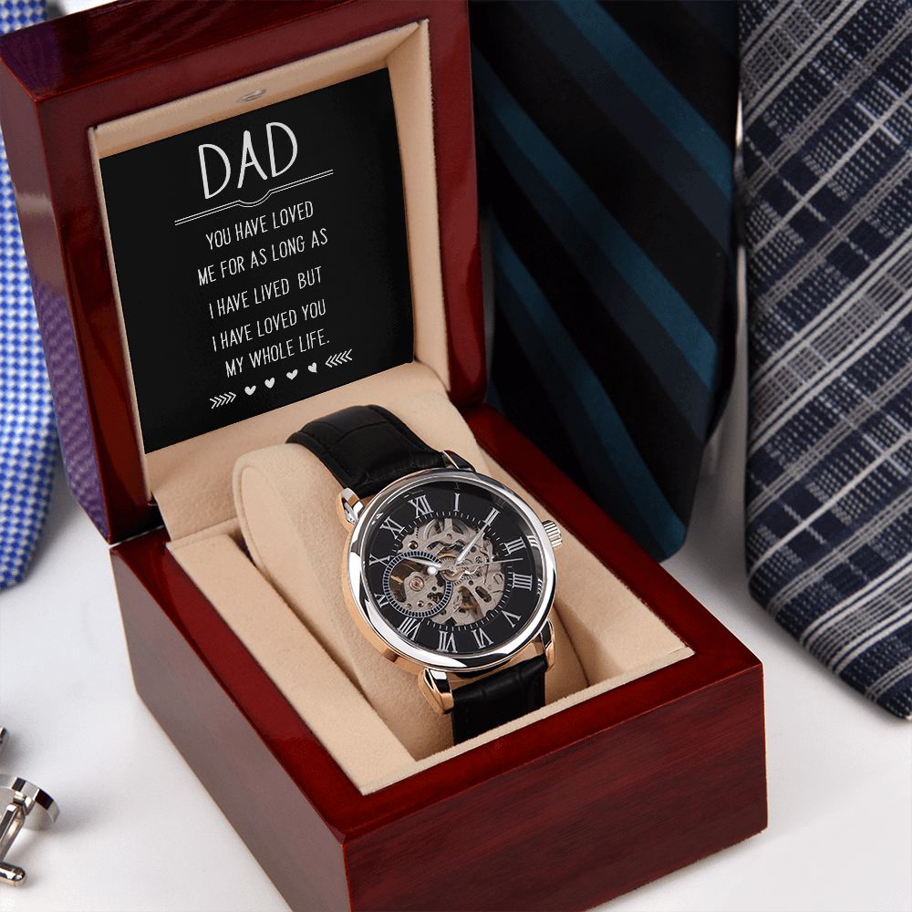 Dad, I Have Loved You My Whole Life - Men's Openwork Watch - Gift for Dad