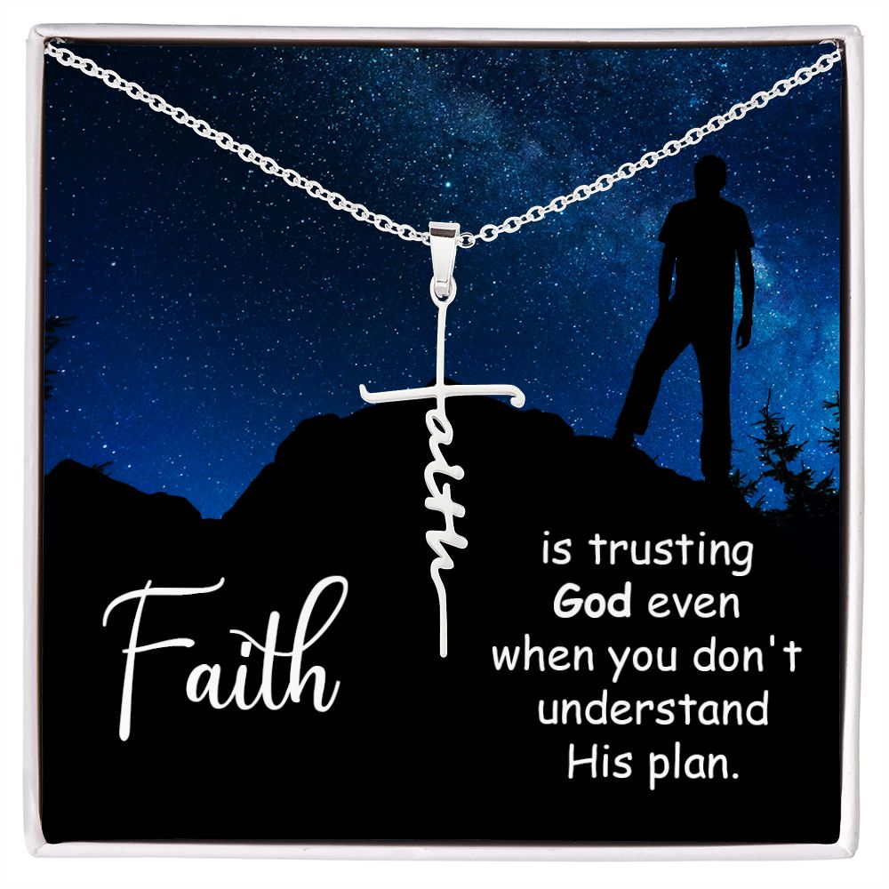 Faith is Trusting God Even When You Don't Understand His Plan -  Faith Cross Necklace - Gift for Him - Gift for Her