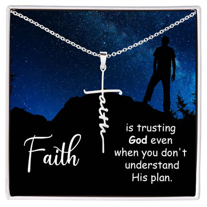Faith is Trusting God Even When You Don't Understand His Plan -  Faith Cross Necklace - Gift for Him - Gift for Her