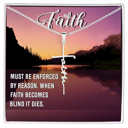Faith, Must Be Enforced By Reason. When Faith Becomes Blind It Dies - Faith Cross Necklace - Gift for Him - Gift for Her