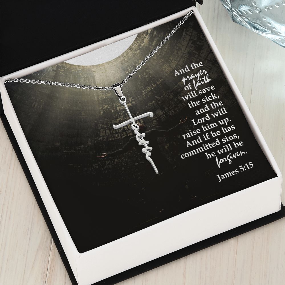 And The Prayer Of Faith Will Save The Sick, And The Lord Will Raise Him Up - Faith Cross Necklace with Message Card - Gift for Him