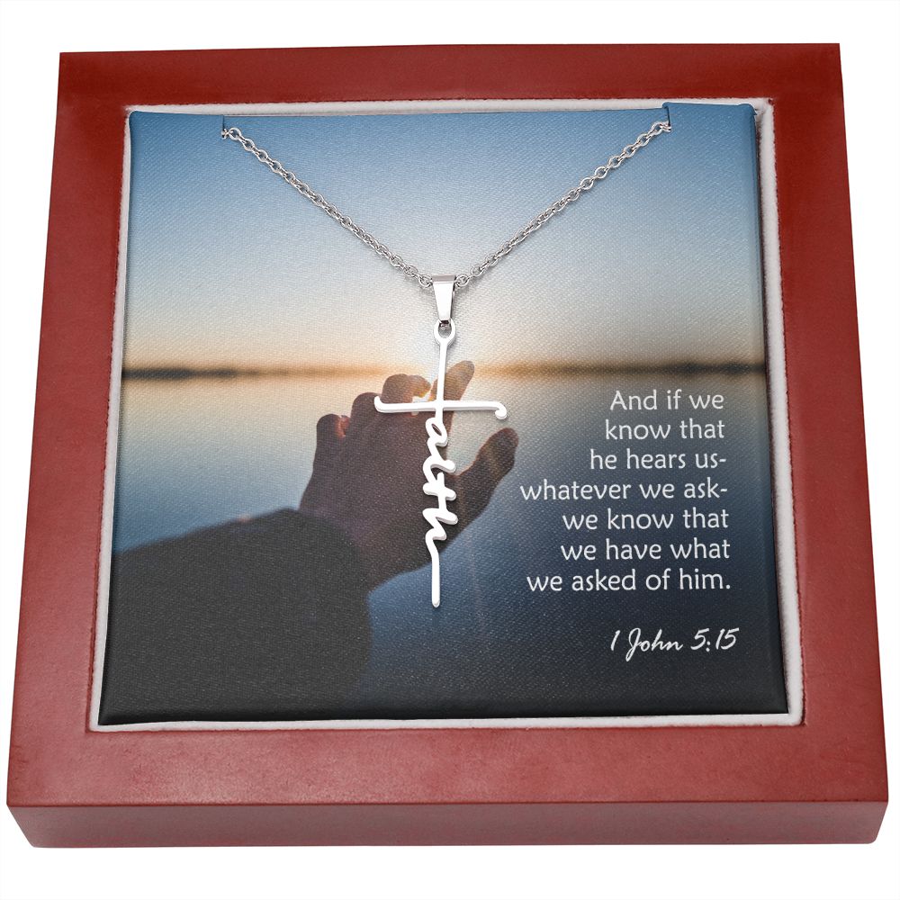 And If We Know That He Hears Us - Whatever We Ask - We Know That We Have What We Asked Of Him - Faith Cross Necklace with Message Card - Gift for Her - Gift for Him