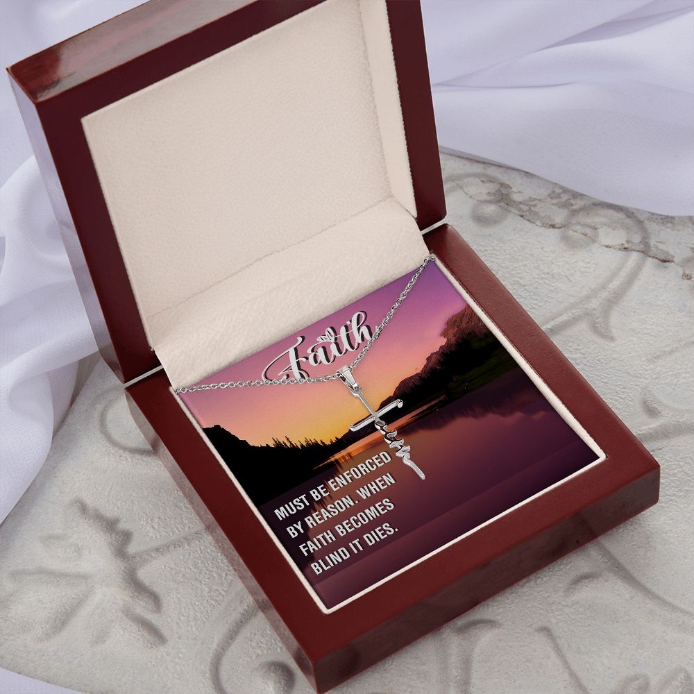 Faith, Must Be Enforced By Reason. When Faith Becomes Blind It Dies - Faith Cross Necklace - Gift for Him - Gift for Her