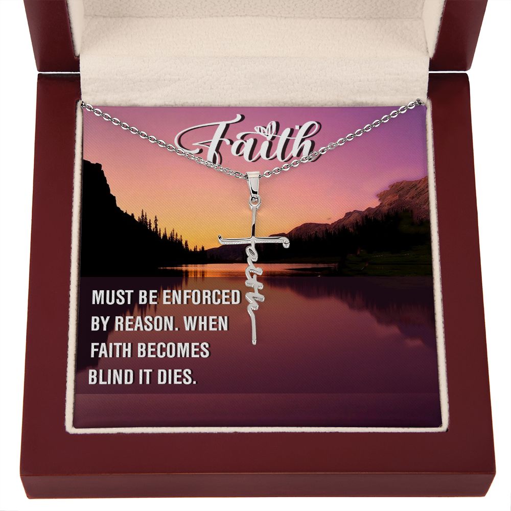 Faith, Must Be Enforced By Reason. When Faith Becomes Blind It Dies - Faith Cross Necklace - Gift for Him - Gift for Her