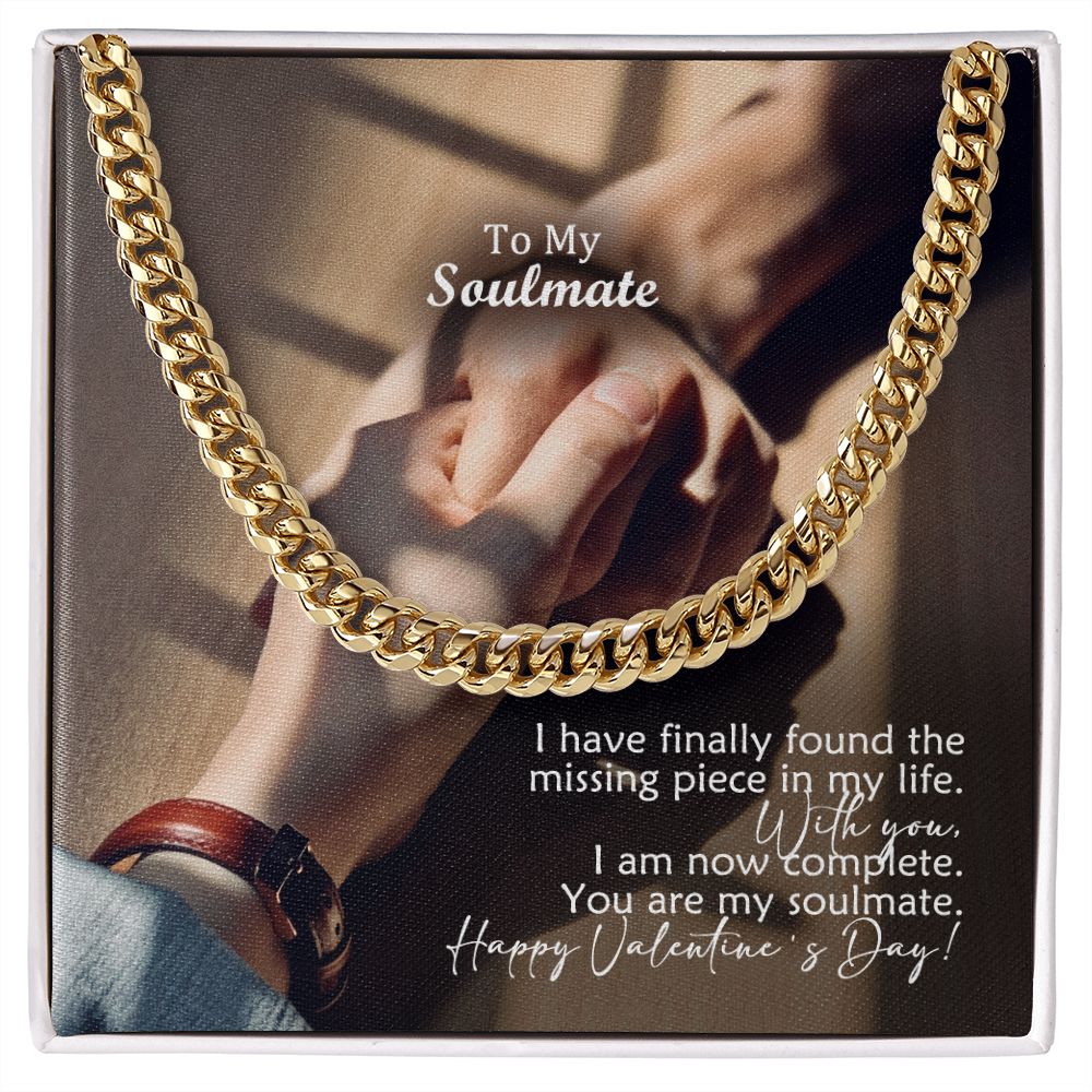 To My Soulmate, I Have Finally Found The Missing Piece In My Life - Cuban Link Chain Necklace - Gift for Him