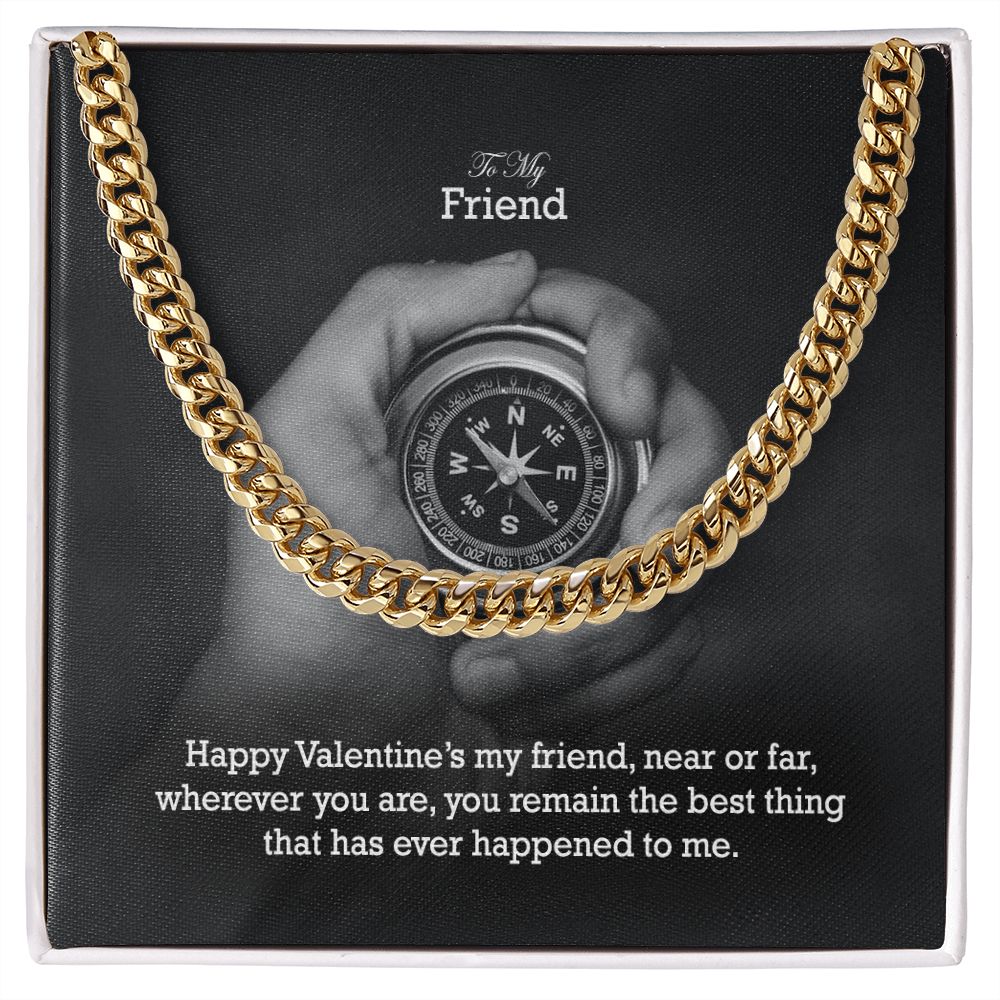 To My Friend, Happy Valentine's My Friend, Near or Far, Wherever You Are - Cuban Link Chain Necklace - Gift for Friend